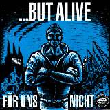 But Alive : Für uns nicht